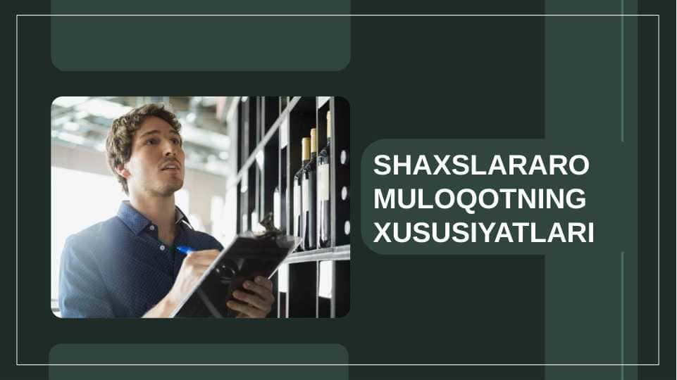 SHAXSLARARO MULOQOTNING XUSUSIYATLARI 1