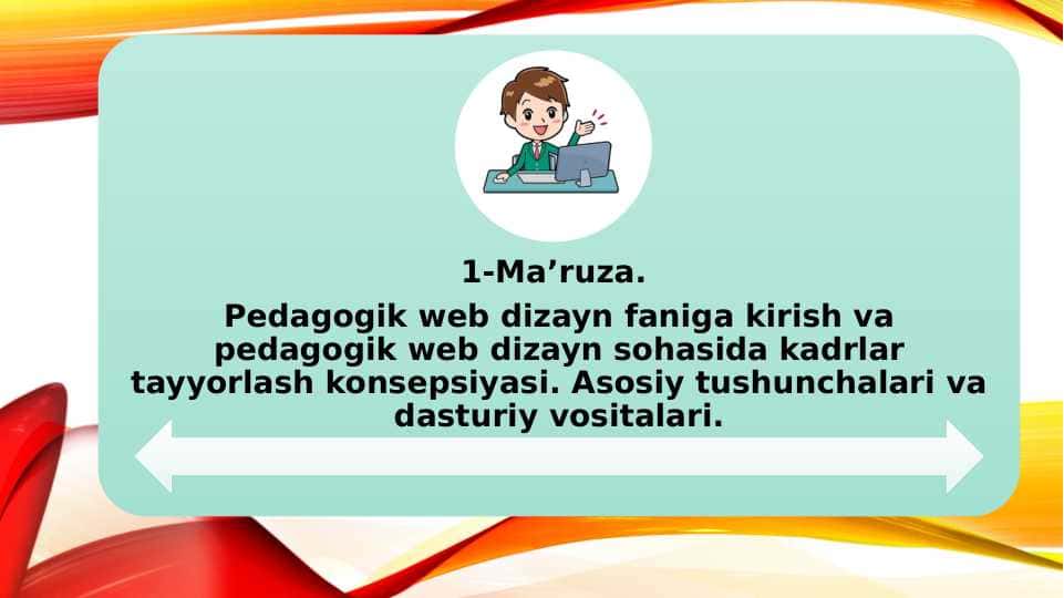Pedagogik web dizayn faniga kirish vа pedagogik web dizayn sohasida kadrlar tayyorlash konsepsiyasi. Asosiy tushunchalari va dasturiy vositalari.