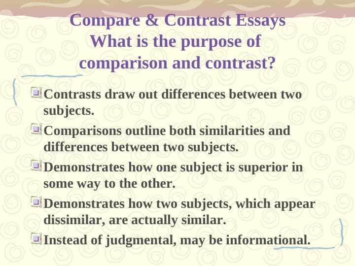 Compare & Contrast EssaysWhat is the purpose of comparison and contrast