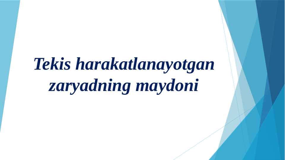 Tekis harakatlanayotgan zaryadning maydoni 1