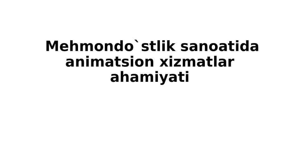 Mehmondo`stlik sanoatida animatsion xizmatlarahamiyati