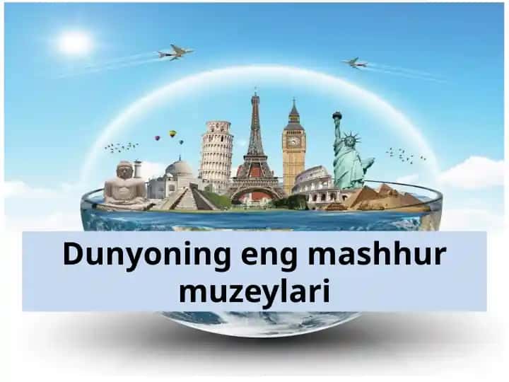 Dunyoning eng mashhur muzeylari