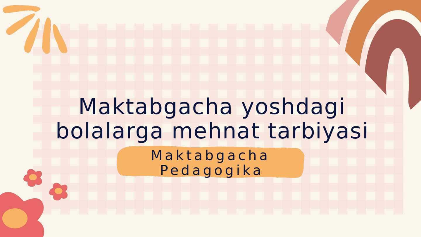 "Maktabgacha yoshdagi bolalarga mehnat tarbiyasi" taqdimot
