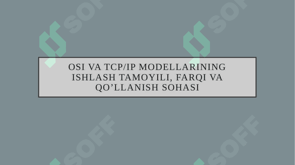 OSI VA TCPIP modellarining ishlash tamoyili, farqi va qo’llanish sohasi 2