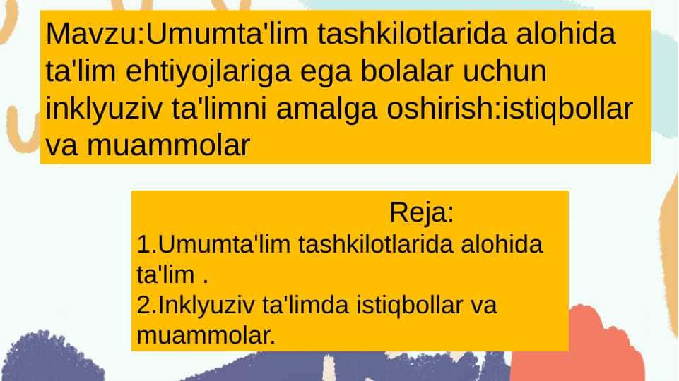 Umumta’lim tashkilotlarida alohida ta’lim ehtiyojlariga ega bolalar uchun inklyuziv ta’limni amalga oshirish: istiqbollar va muammolar. 1