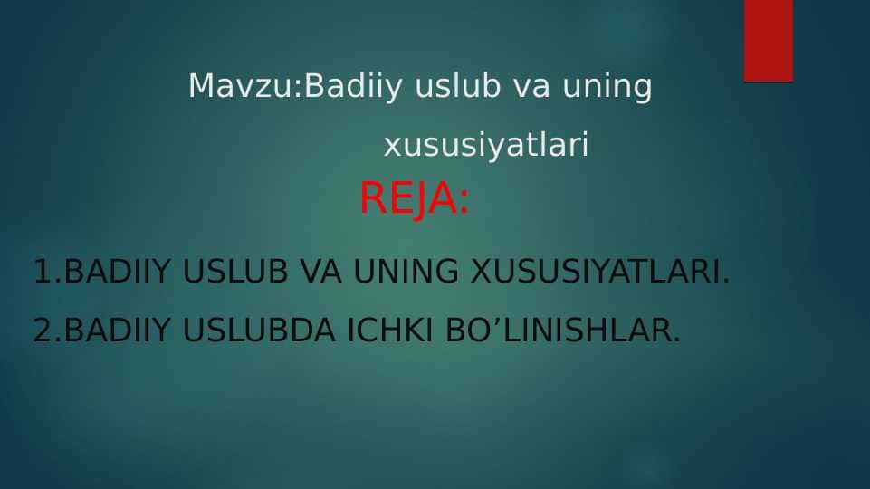 Badiiy uslub va uning 	xususiyatlari.