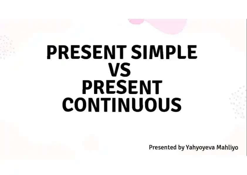 Ingliz tili grammatikasi Present Simple va Present Continuous