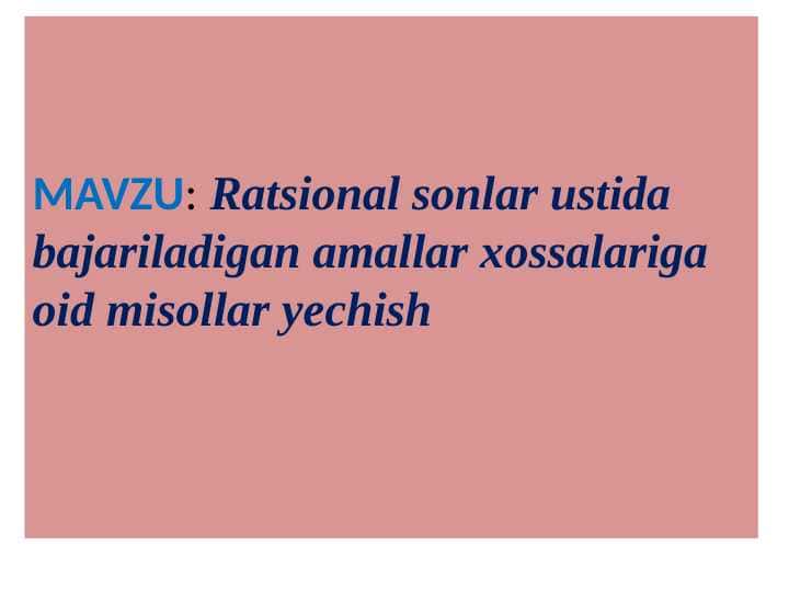 Ratsional sonlar ustida amallar. Xossalari bilan.