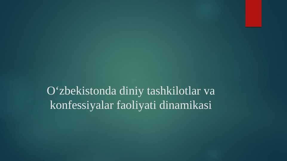 Oʻzbekistonda diniy tashkilotlar va konfessiyalar faoliyati dinamikasi 2
