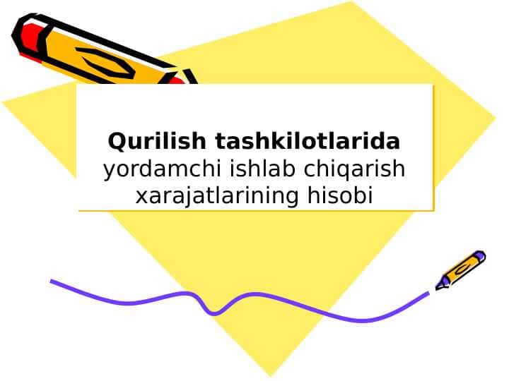 Qurilish tashkilotlarida yordamchi ishlab chiqarish xarajatlarining hisobi