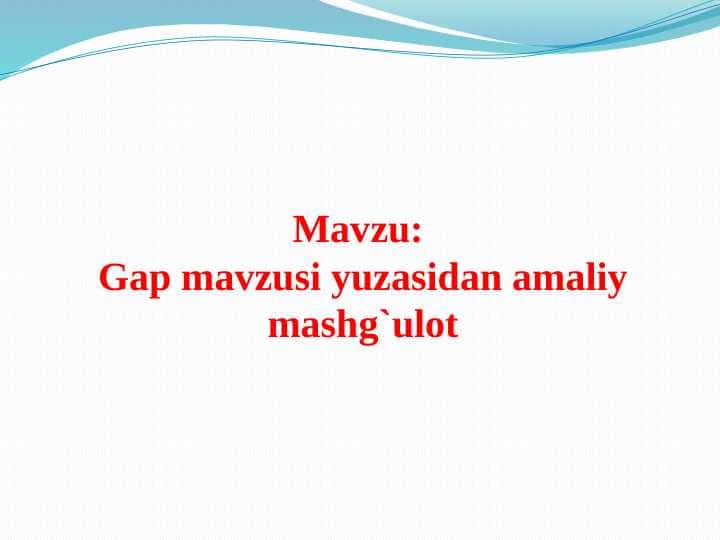Gap mavzusi yuzasidan amaliy mashgʻulot