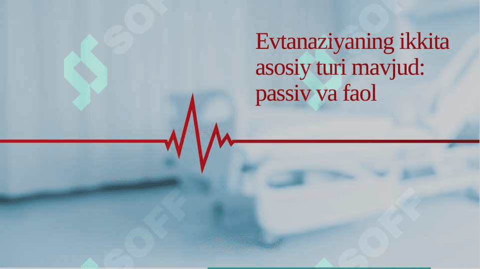 EVTANAZIYA TUSHUNCHASI.EVTANAZIYANING TURLARI.EVTANAZIYANING AHLOQIY-HUQUQIY JIHATLARI. 6