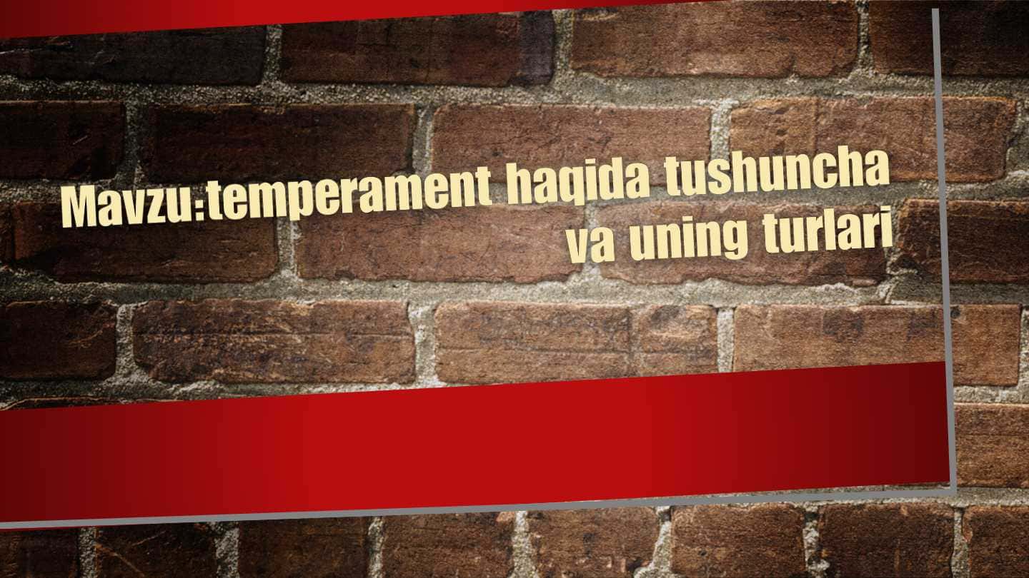 Temperament haqida tushuncha va ularning turlari. 1