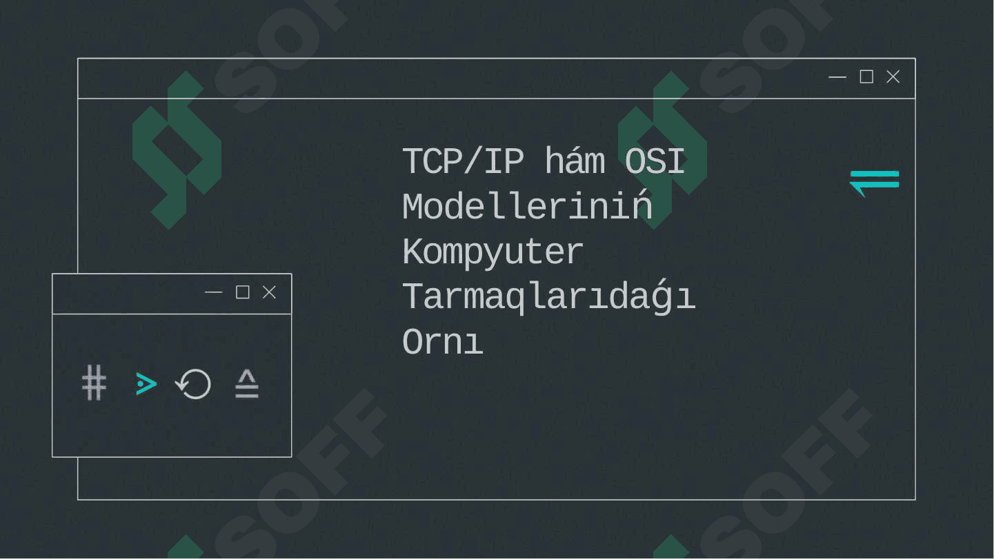 TCP/IP  hám OSI	Modelleriniń Kompyuter  Tarmaqlarıdagı Ornı 2