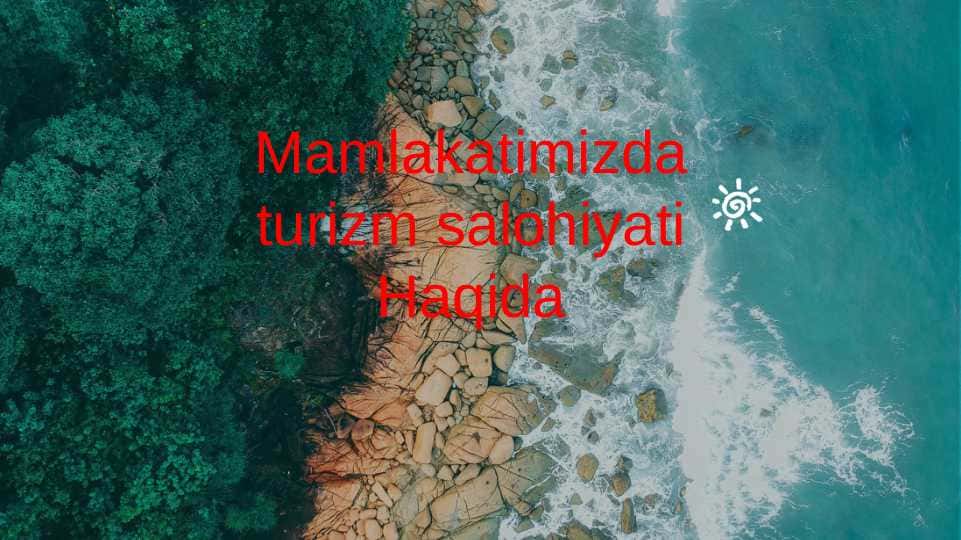 Mamlakatimizda turizm salohiyati Haqida