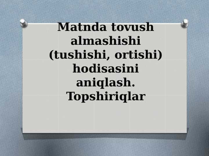 7_sinf_ona_tili Matnda_tovush_almashishi_tushishi,_ortishi_hodisasini