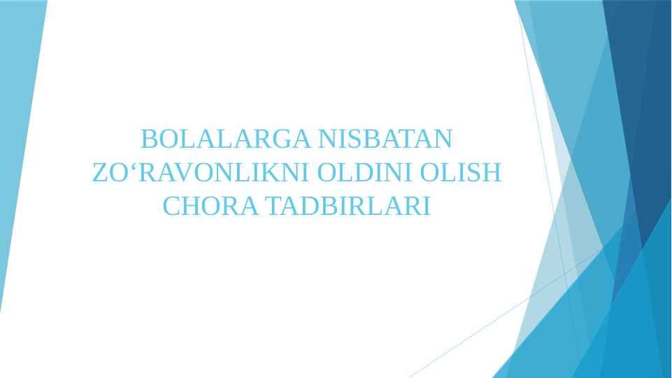 BOLALARGA NISBATAN ZOʻRAVONLIKNI OLDINI OLISH CHORA TADBIRLARI