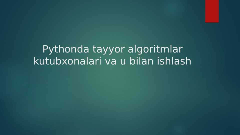 Pythonda tayyor algoritmlar kutubxonalari va u bilan ishlash