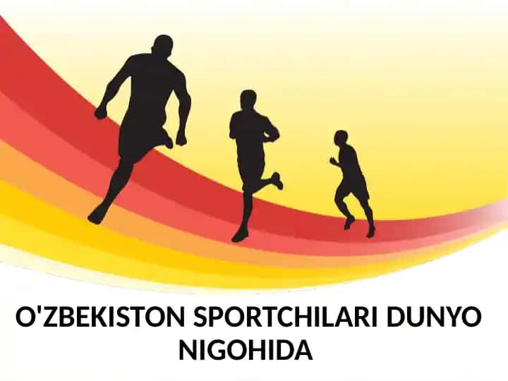 O'ZBEKISTON SPORTCHILARI DUNYO NIGOHIDA