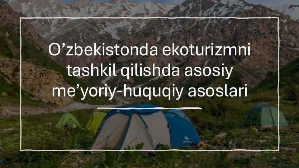 O’zbekistonda ekoturizmni tashkil qilishda asosiy me’yoriy-huquqiy asoslari 1