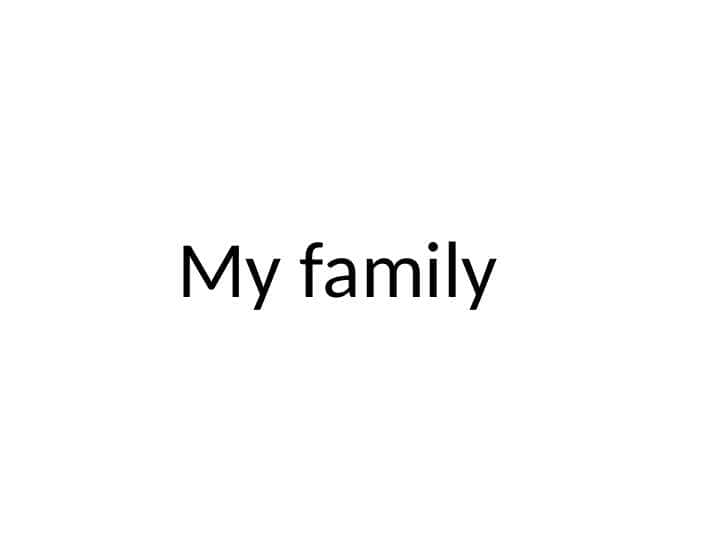 About myself and my family.
