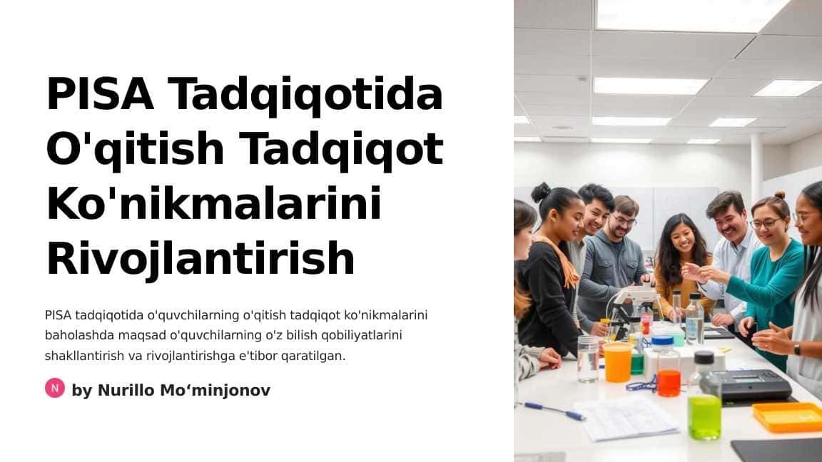 Pisa tadqiqotida maktabda oʻqitish tadqiqot koʻnikmalarini rivojlantirish oid topshiriqlar ishlab chiqish (11-sinf)