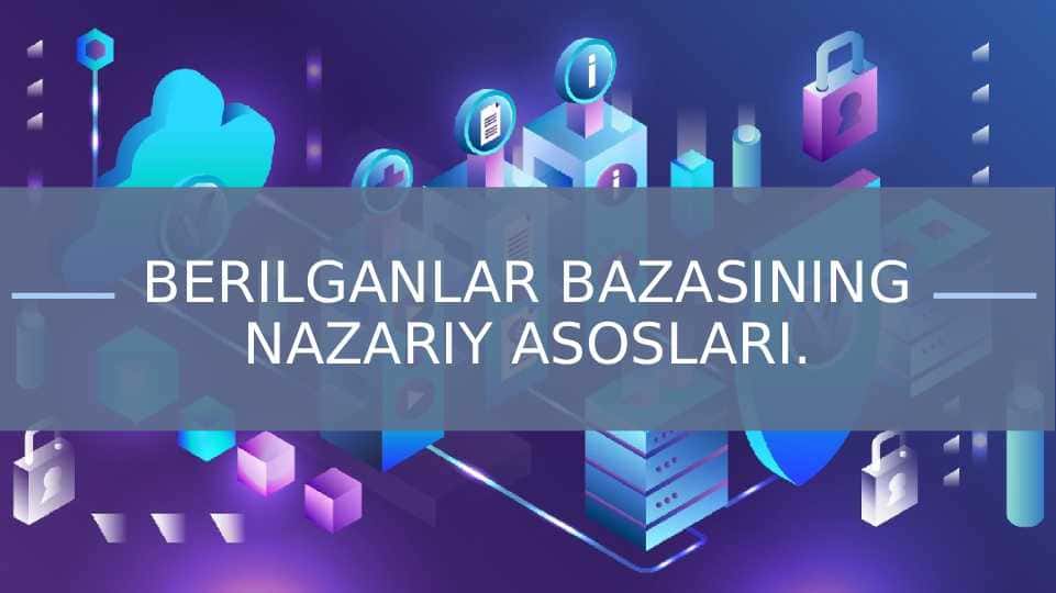 BERILGANLAR BAZASINING NAZARIY ASOSLARI 1