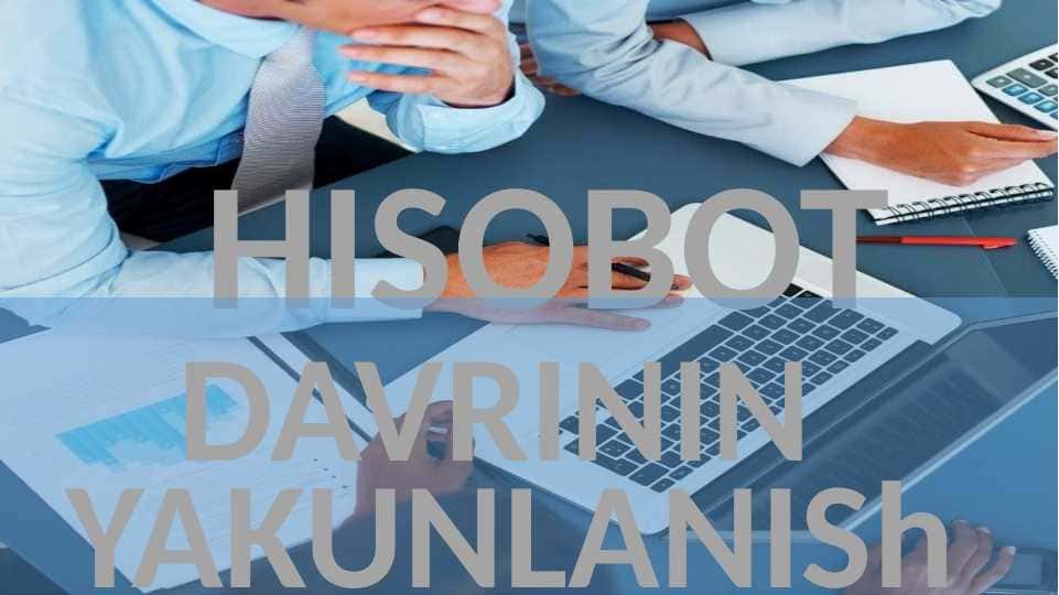 Hisobot davrining yakunlanish 1