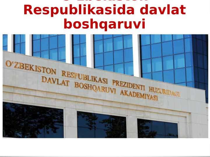O‘zbekiston Respublikasida davlat boshqaruvi