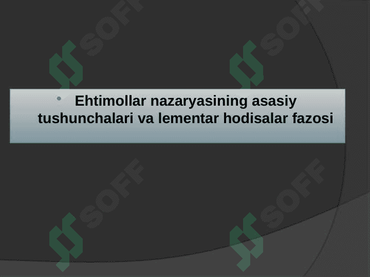 Ehtimollar nazaryasining asasiy tushunchalari va lementar hodisalar fazosi 2