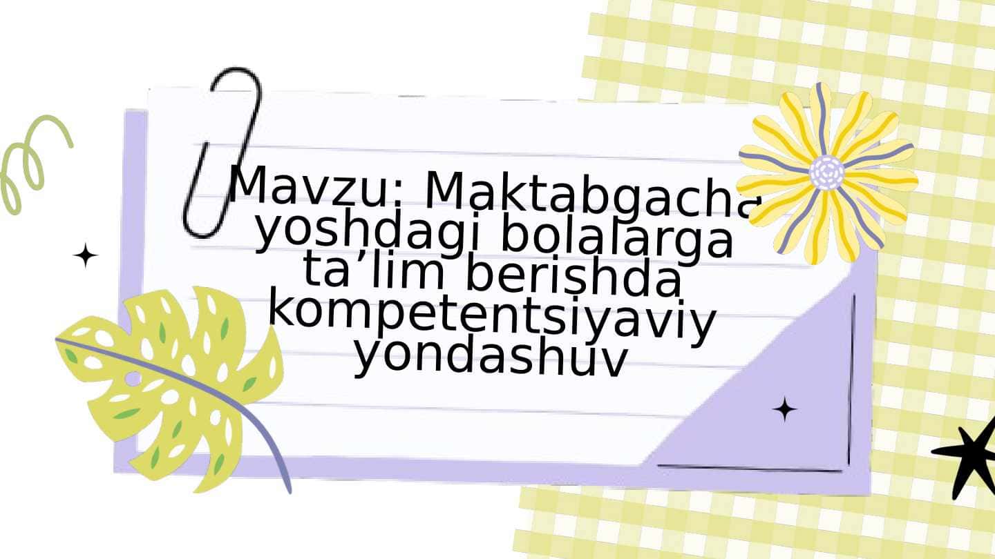 Maktabgacha yoshdagi bolalarga taʼlim berishda kompetentsiyaviy yondashuv