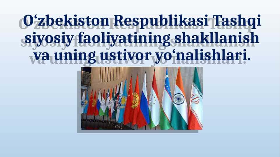 O‘zbekiston Respublikasi Tashqi siyosiy faoliyatining shakllanish va uning ustivor yo‘nalishlari 1