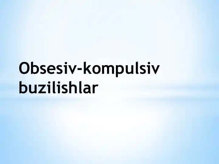Obsesiv-kompulsiv buzilishlar