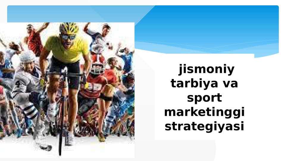 Jjismoniy tarbiya va sport marketinggi strategiyasi 1