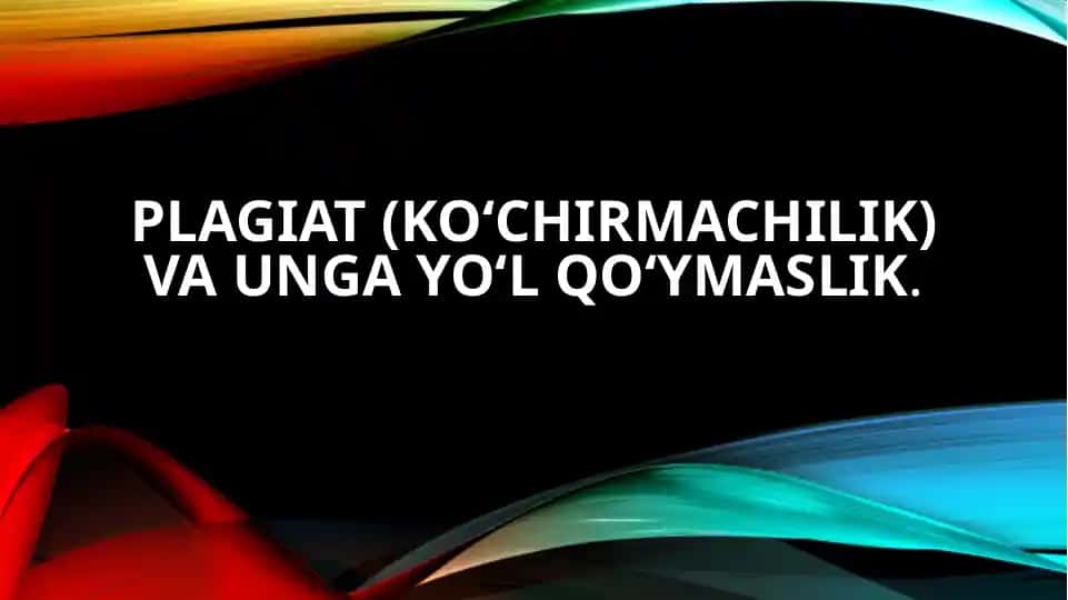 Plagiat va unga yo‘l qo‘ymaslik