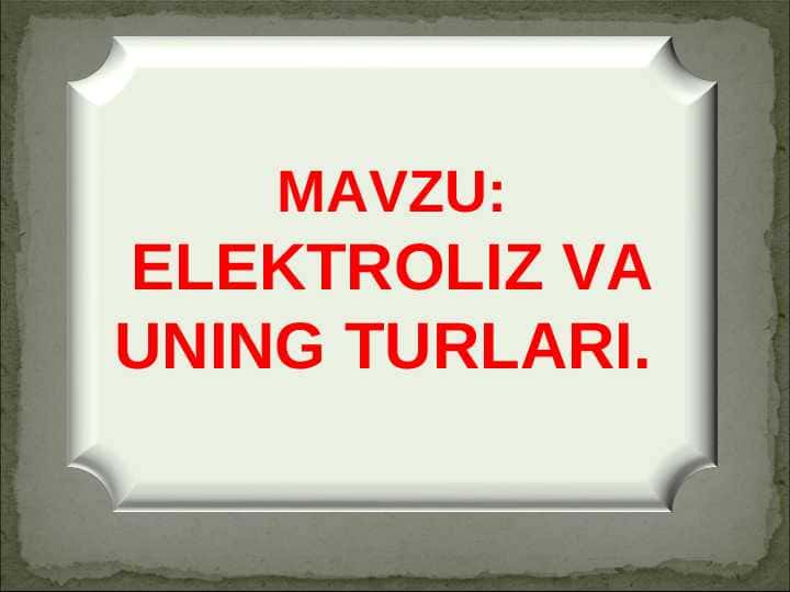 Elektroliz va uning turlari.