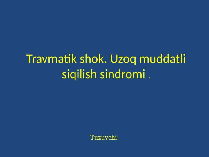 Travmatik shok. Uzoq muddatli siqilish sindromi .