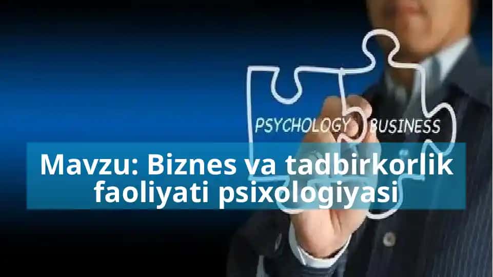 Biznes va tadbirkorlik faoliyati psixologiyasi