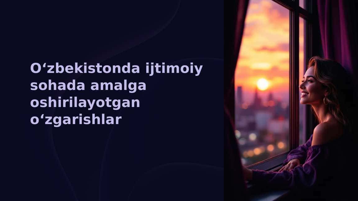 Oʻzbekistonda ijtimoiy sohada amalga oshirilayotgan oʻzgarishlar