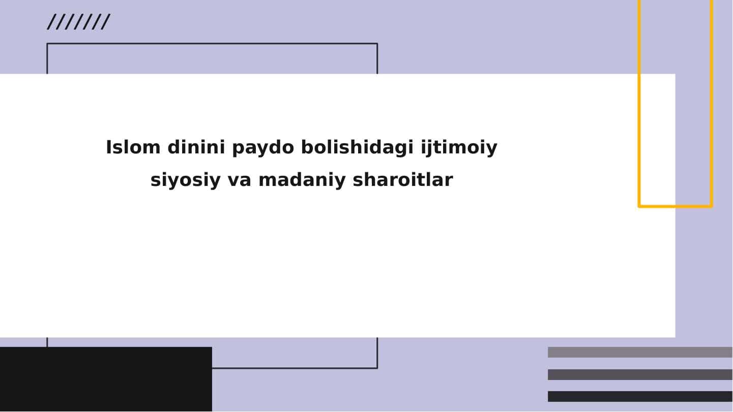 Islom dinini paydo bolishidagi ijtimoiy siyosiy va madaniy sharoitlar 1