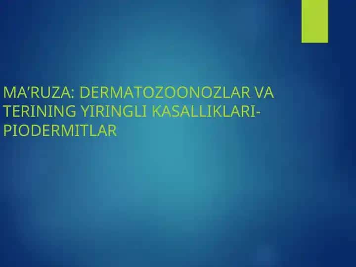 Dermatozoonozlar va Terining yiringli kasalliklari-piodermitlar