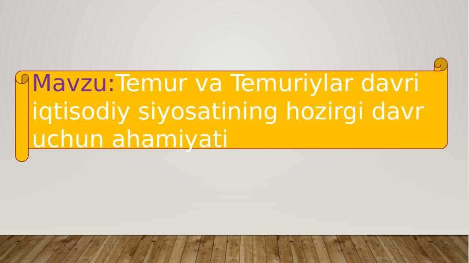 Temur va Temuriylar davri iqtisodiy siyosatining hozirgi davr uchun ahamiyati