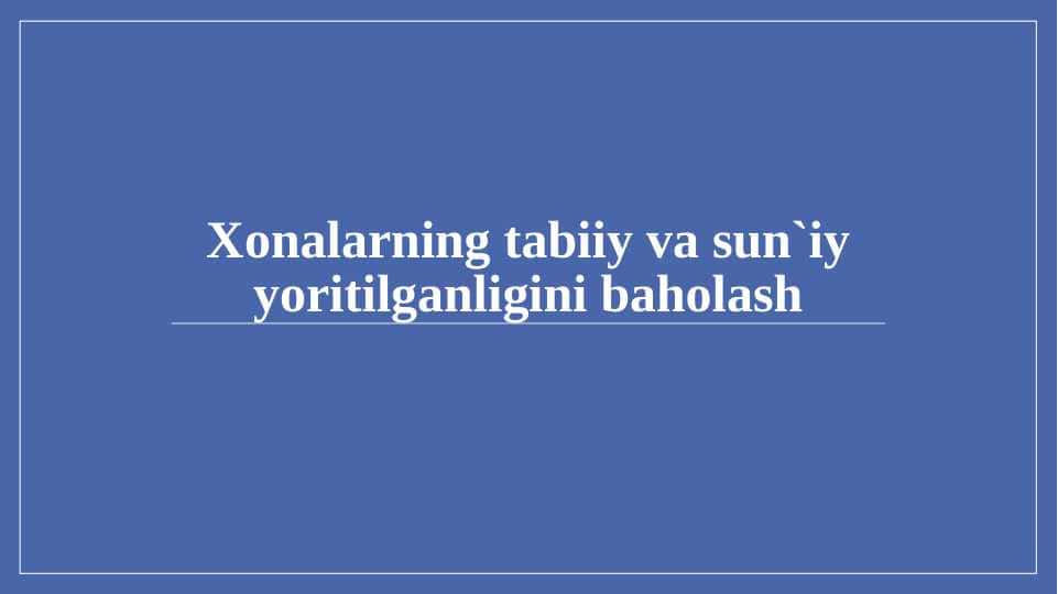 Xonalarning tabiiy va sun`iy yoritilganligini baholash