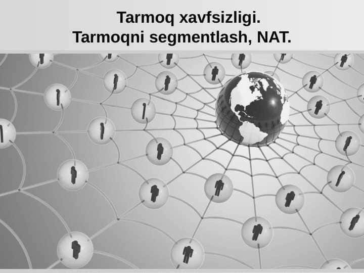 Tarmoq xavfsizligi. Tarmoqni segmentlash, NAT 1