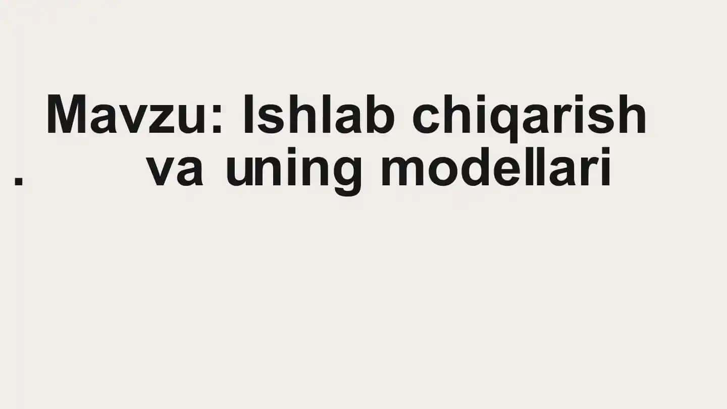 Ishlab chiqarish va uning modellari 1