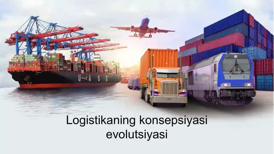 Logistikaning konsepsiyasi evolutsiyasi
