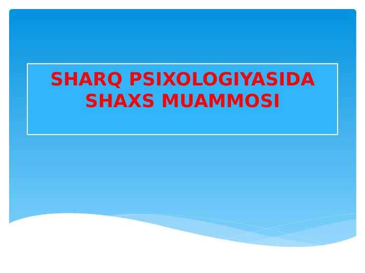 SHARQ PSIXOLOGIYASIDA SHAXS MUAMMOSI 1