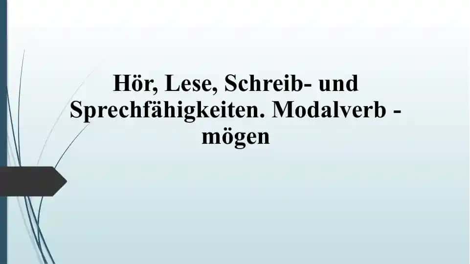 Hör, Lese, Schreib- und Sprechfähigkeiten. Modalverb - mögen