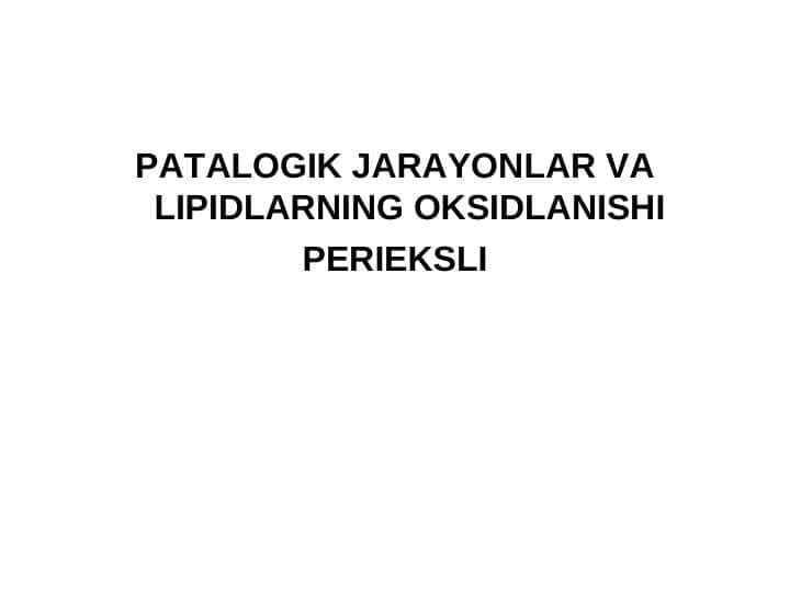 PATALOGIK JARAYONLAR VA LIPIDLARNING OKSIDLANISHI 1