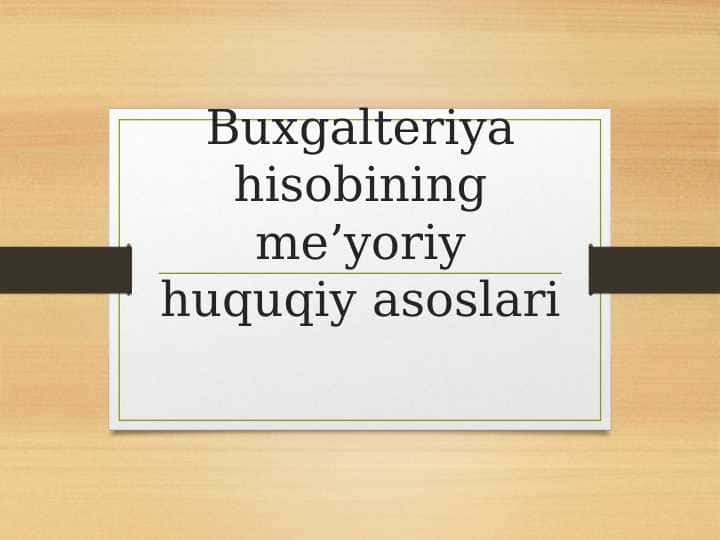 Buxgalteriya hisobining me’yoriy huquqiy asoslari 1